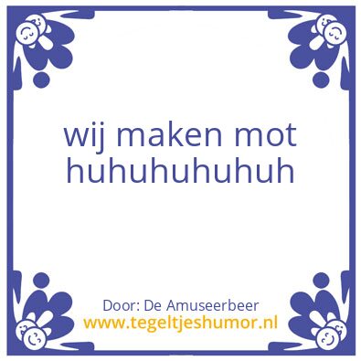 Tegeltje: Wij maken mot!