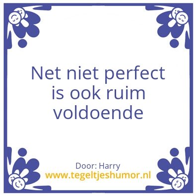 Tegeltje: Perfectie