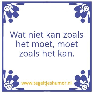 Tegeltje: Levenswijsheid.