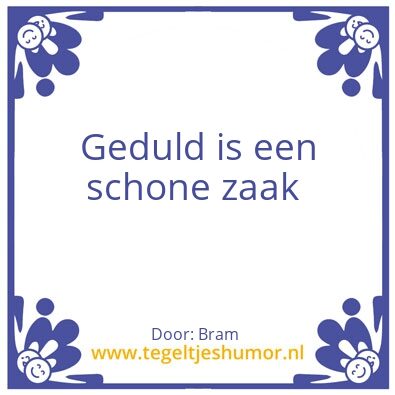 Tegeltje: Geduld