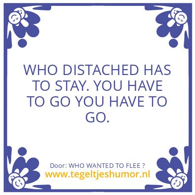 Tegeltje: WHO WANTED TO FLEE ?