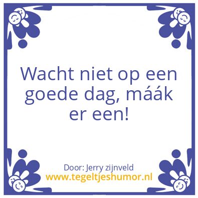 Tegeltje: dag