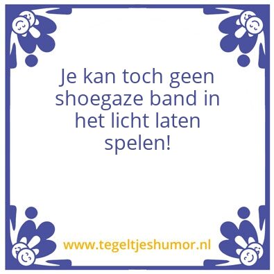 Tegeltje: Shoegaze