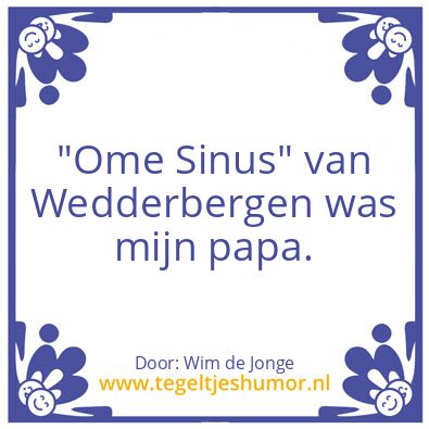 Tegeltje: “Ome Sinus”