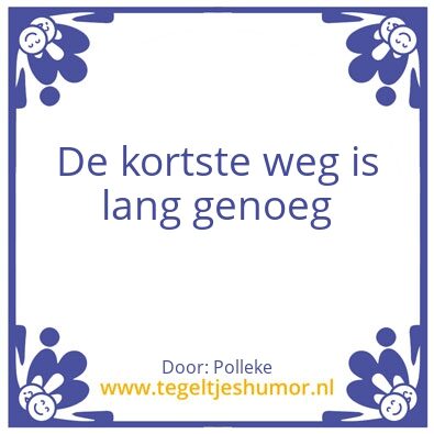 Tegeltje: de korste weg