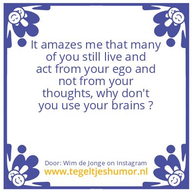 Tegeltje: why don’t you use your brains