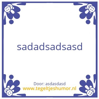 Tegeltje: sasdadsa