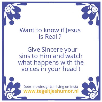 Tegeltje: Want to know if Jesus is Real