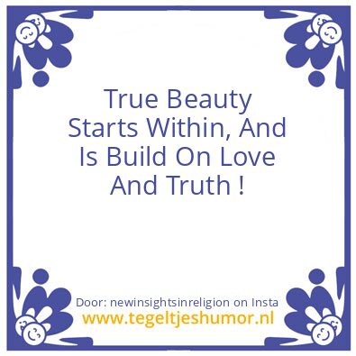 Tegeltje: true beauty starts within !