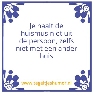 Tegeltje: Huismus
