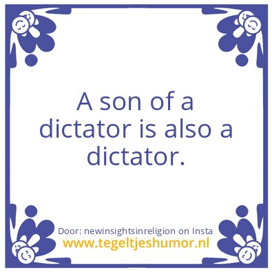 Tegeltje: son of a dictator