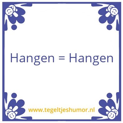 Tegeltje: Hangen