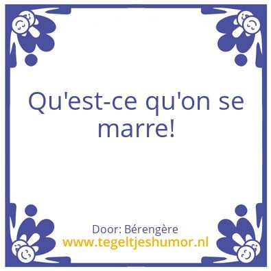 Tegeltje: qu’est-cequ’on se marre