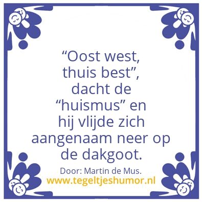 Tegeltje: Oost west, thuis best.