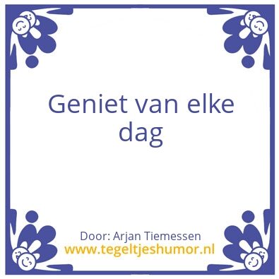 Tegeltje: Geniet