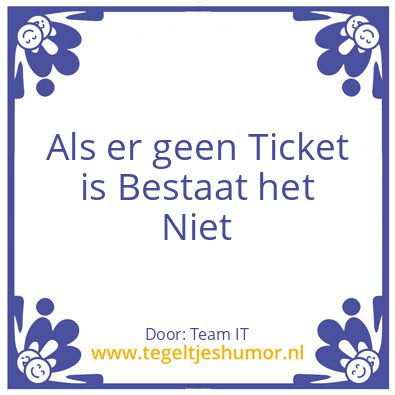 Tegeltje: IT TICKETS