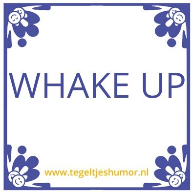 Tegeltje: Wakker worden
