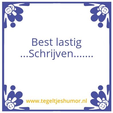 Tegeltje: Lastig