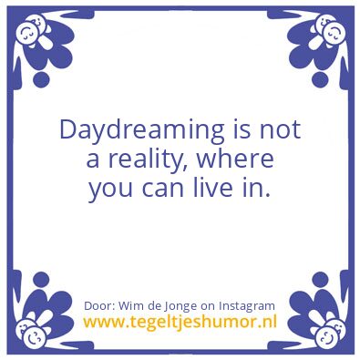 Tegeltje: Daydreaming ..