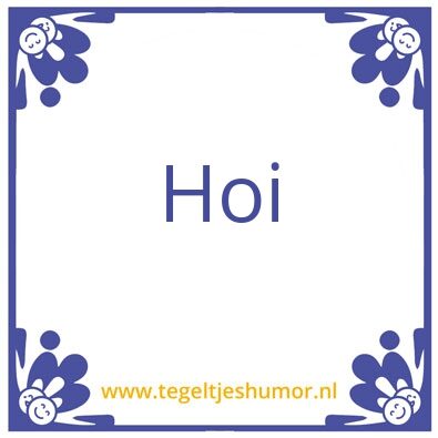 Tegeltje: Hoi