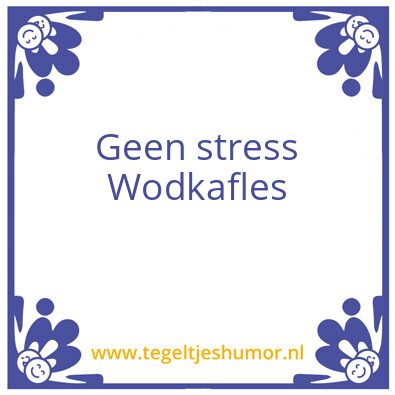 Tegeltje: Geen stress