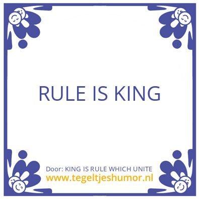 Tegeltje: KING IS RULE WHICH UNITE