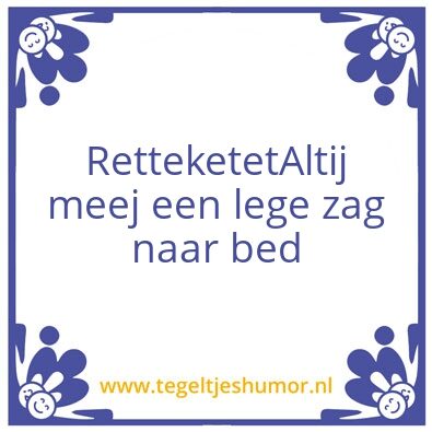 Tegeltje: Retteketet