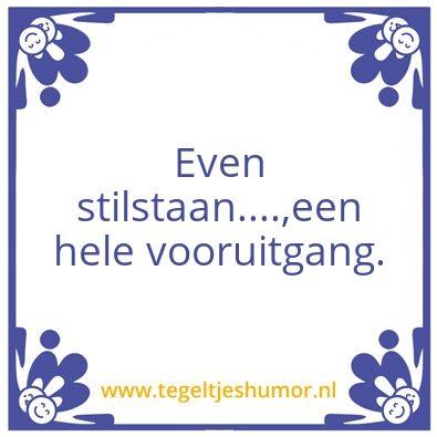 Tegeltje: Stilstaan