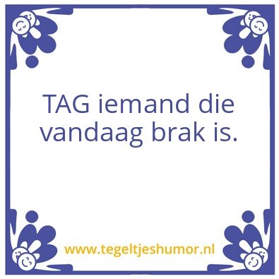 Tegeltje: Brak