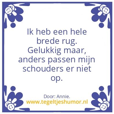 Tegeltje: Brede rug.