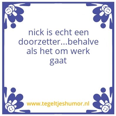 Tegeltje: lieve nick hier een levens tip