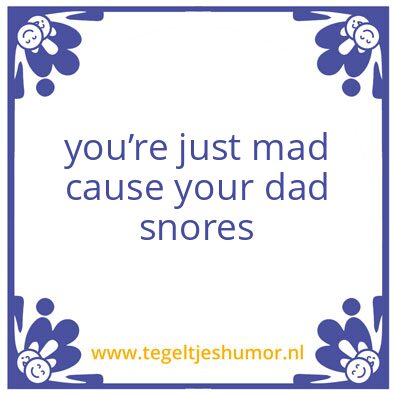 Tegeltje: snoring dad