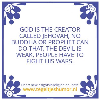 Tegeltje: THE CREATOR CALLED JEHOVAH