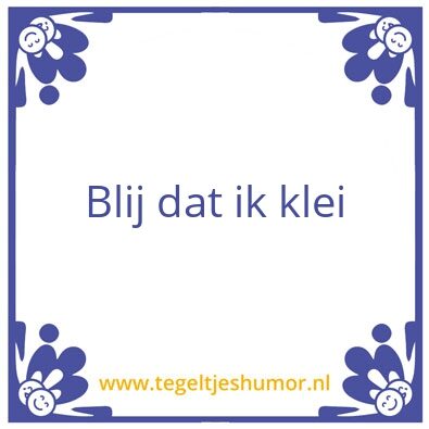 Tegeltje: Tegeltjeswijsheden