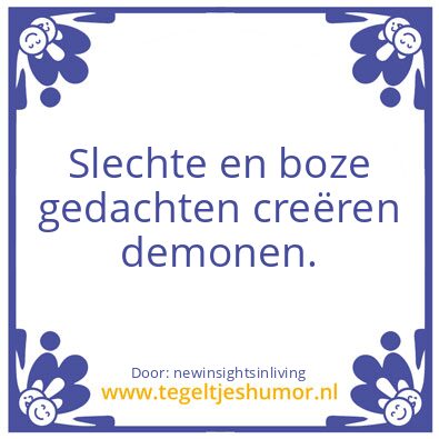 Tegeltje: Bad and angry thoughts create