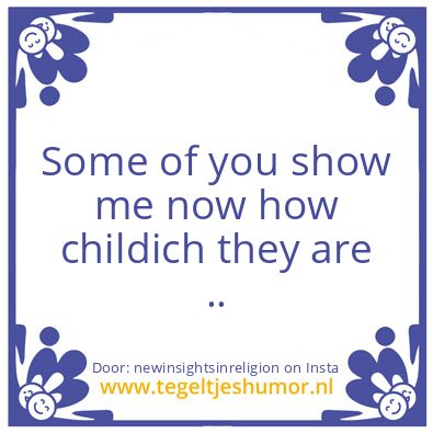 Tegeltje: “childich”