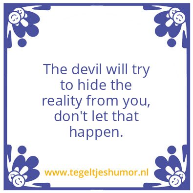 Tegeltje: him tell you how to life ?