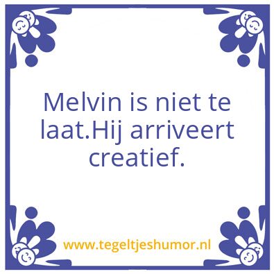 Tegeltje: melvin