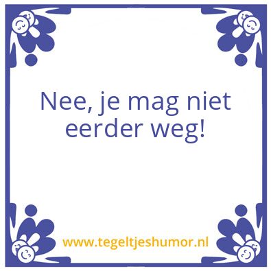 Tegeltje: Niet weg