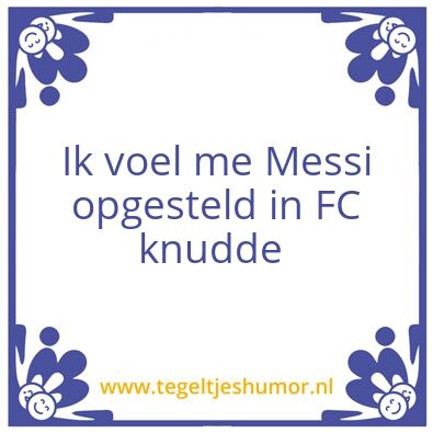Tegeltje: Messi FC knudde