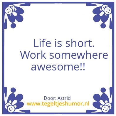 Tegeltje: Life is short