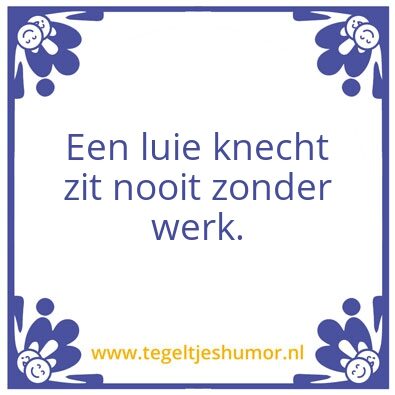 Tegeltje: Luie knecht