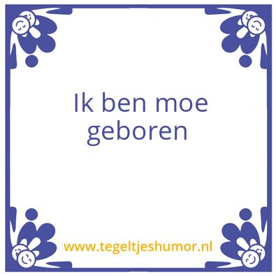 Tegeltje: moe