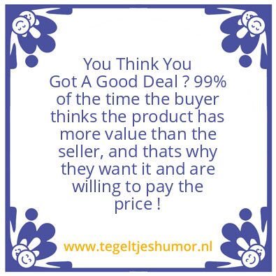 Tegeltje: You Think You Got A Good Deal
