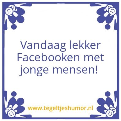 Tegeltje: Facebooken