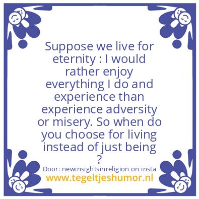 Tegeltje: we live for eternity