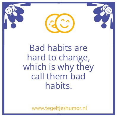 Tegeltje: habits.