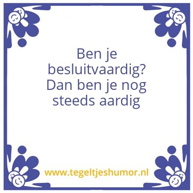Tegeltje: Besluitvaardig