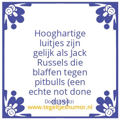 Tegeltje: Hooghartigheid met grondgelijk