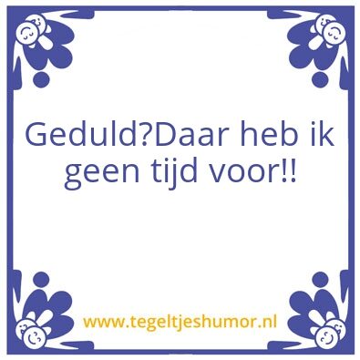 Tegeltje: Geduld